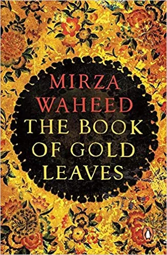 The Book Of Gold Leaves By Mirza Waheed Publisher Penguin Books India