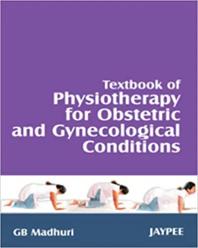 TEXTBOOK OF PHYSIOTHERAPY FOR OBSTETRICS AND GYNECOLOGICAL CONDITIONS BY GB MADHURI(PAPERBACK)