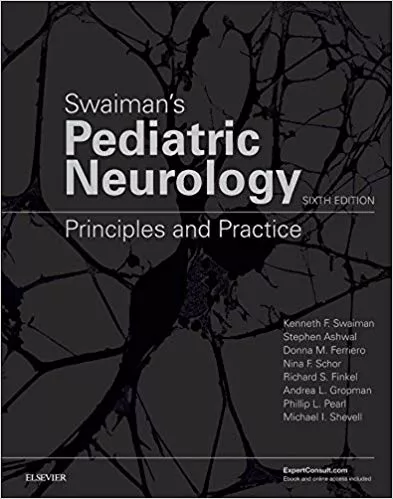 Swaiman's Pediatric Neurology: Principles And Practice, 6th Edition 2017 By Swaiman MD, Kenneth