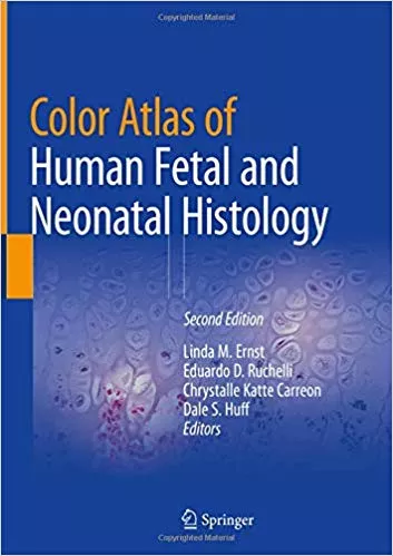 Color Atlas of Human Fetal and Neonatal Histology 2nd Edition 2019 By Linda M. Ernst