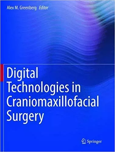 Digital Technologies in Craniomaxillofacial Surgery 2018 By Alex M. Greenberg