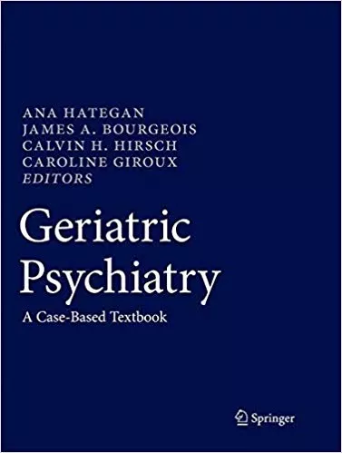Geriatric Psychiatry: A Case-Based Textbook 2018 By Ana Hategan