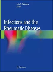 Infections and the Rheumatic Diseases 2019 By Luis R. Espinoza