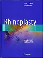 Rhinoplasty: An Anatomical and Clinical Atlas 2018 By Rollin K. Daniel