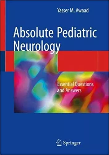 Absolute Pediatric Neurology: Essential Questions and Answers 2019 By Yasser M. Awaad