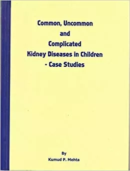 Common Uncommon And Complicated Kidney Diseases In Children 2008 By Kumud mehta