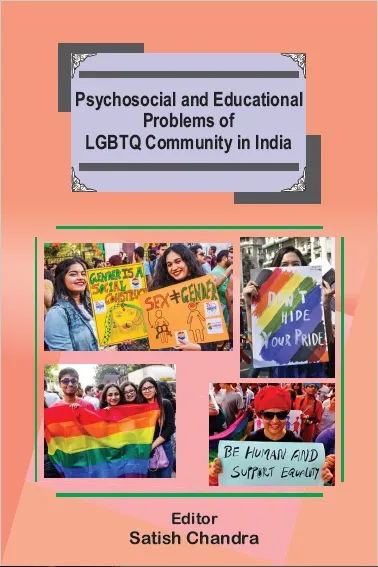 Psychosocial and Educational Problems of LGBTQ Community in India, First Edition, 2019, By Satish Chandra