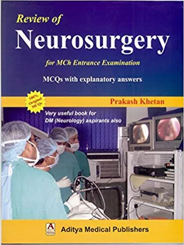 Review of Neurosurgery for MCh Entrance Examination 2007 By Prakash Khetan