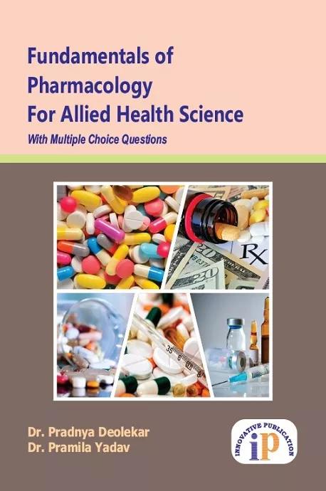 Fundamentals of Pharmacology For Allied Health Science With Multiple Choice Questions, First Edition, December 2019, By Dr. Pradnya Deolekar, Dr. Pramila Yadav