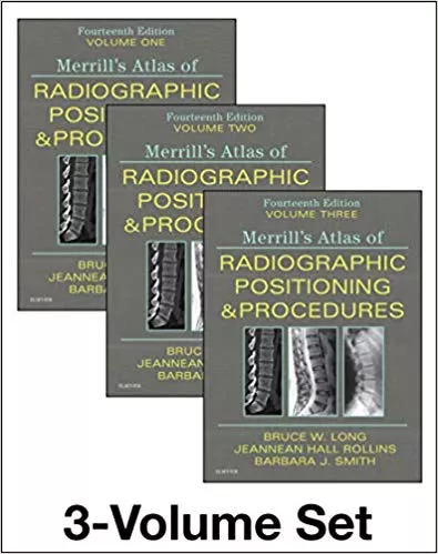Merrill's Atlas of Radiographic Positioning and Procedures (3 Volume Set) 14th Edition 2019 By Bruce W. Long