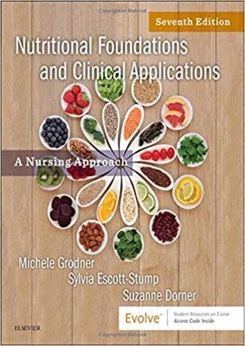 Nutritional Foundations and Clinical Applications: A Nursing Approach 7th Edition 2019 By Michele Grodner