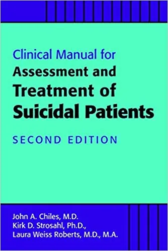Clinical Manual for the Assessment and Treatment of Suicidal Patients 2019 By John A. Chiles