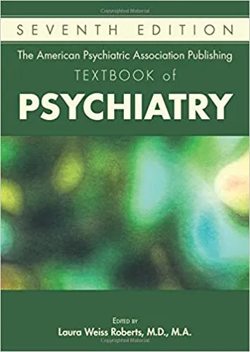The American Psychiatric Association Publishing Textbook of Psychiatry 7th Edition 2019 By Laura Weiss Roberts
