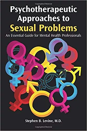 Psychotherapeutic Approaches to Sexual Problems 2019 By Stephen B. Levine