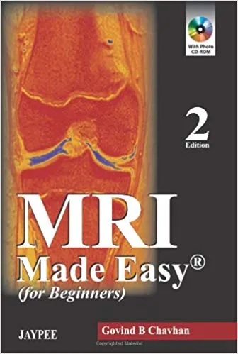 MRI Made Easy (for beginners) 2nd Edition 2013 By Govind B Chavhan