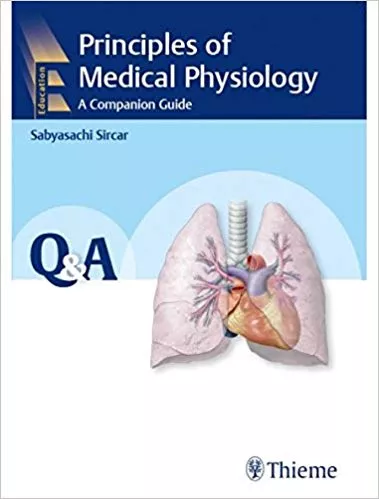 Principles of Medical Physiology: A Companion Guide 2018 By Sircar
