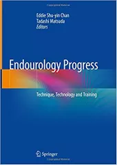 Endourology Progress: Technique, technology and Training 2019 By Eddie Shu-yin Chan