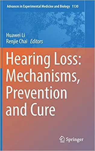 Hearing Loss: Mechanisms, Prevention and Cure 2020 By Huawei Li
