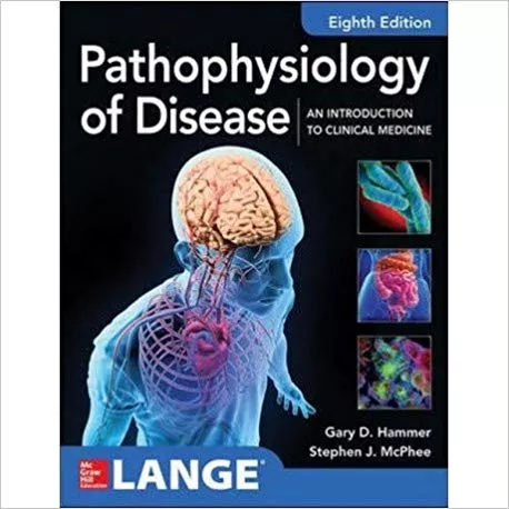 ISE Pathophysiology of Disease: An Introduction to Clinical Medicine 8th Edition 2019 By Gary Hammer