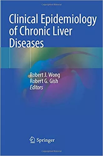 Clinical Epidemiology of Chronic Liver Diseases 2019 By Robert J. Wong
