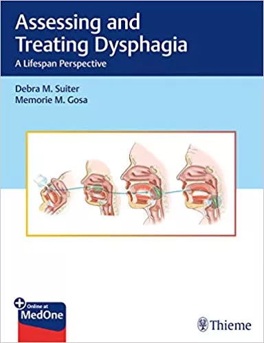 Assessing and Treating Dysphagia: A Lifespan Perspective 1st Edition 2019 By Debra Suiter