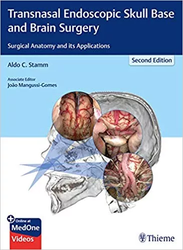 Transnasal Endoscopic Skull Base and Brain Surgery 2nd Edition 2019 By Aldo C. Stamm