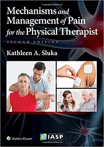 Mechanisms and Management of Pain for the Physical Therapist 2nd Edition 2016 By Sluka