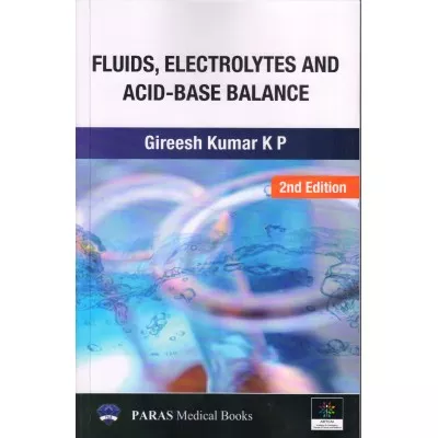 Fluids, Electrolytes and Acid Base Balance 2nd Edition by Gireesh Kumar K P