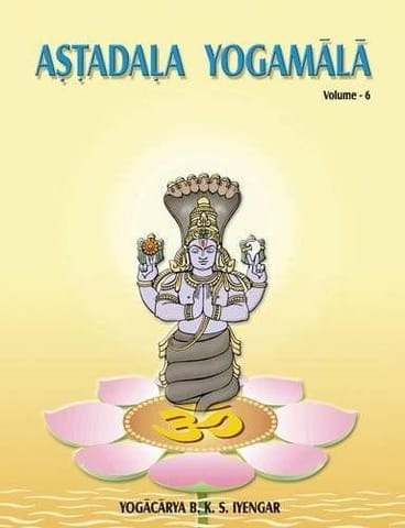 Astadala Yogamala Vol 6 [Paperback] [Feb 27, 2016] S., Iyengar B. K.
