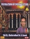 Foundations of Indian Culture (Set of 3 CD's) [MP3 CD] Dr Shathavaadani R Ganesh