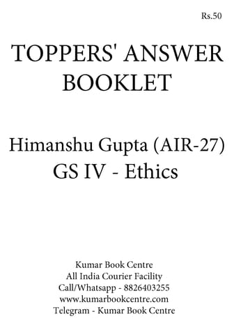 Toppers' Answer Booklet Ethics GS 4 - Himanshu Gupta (AIR 27) - [PRINTED]