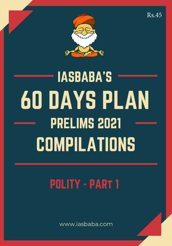 IAS Baba 60 Days Revision Plan 2021 - Polity Part 1 - [B/W PRINTOUT]