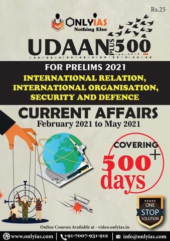 Only IAS Udaan 500 Plus 2021 - International Relation, International Organisation, Security & Defence (Feb 2021 to May 2021) - [B/W PRINTOUT]