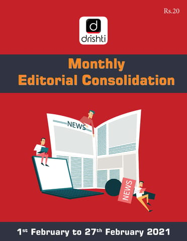 Drishti IAS Monthly Editorial Consolidation - February 2021 - [B/W PRINTOUT]