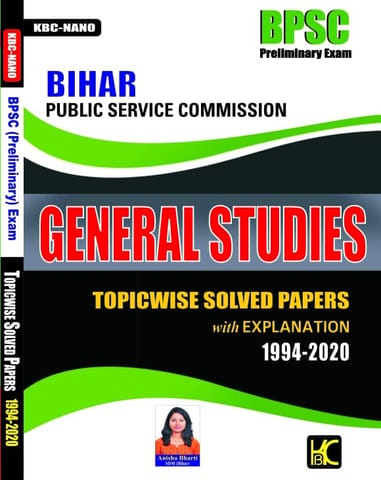 BPSC PT Preliminary Exam GS General Studies Topicwise Solved Papers With Explanation (1994-2020) - KBC Nano