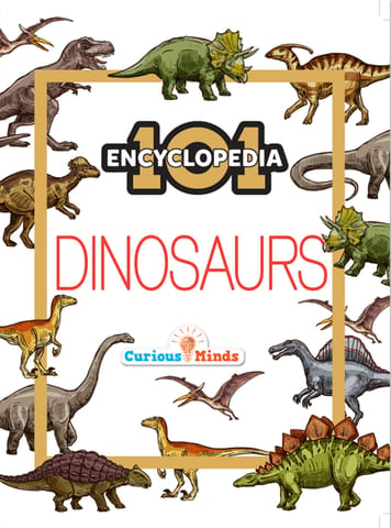 101 Dinosaurs - Encyclopedia for 7 to 10 Year Old Kids