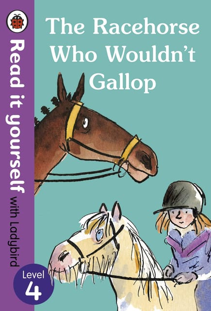 THE RACEHORSE WHO WOULDN'T GALLOP: READ IT YOURSELF WITH LADYBIRD LEVEL 4