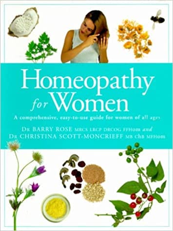 Homeopathy for Women: A Comprehensive, Easy-To-Use Guide for Women of All Ages