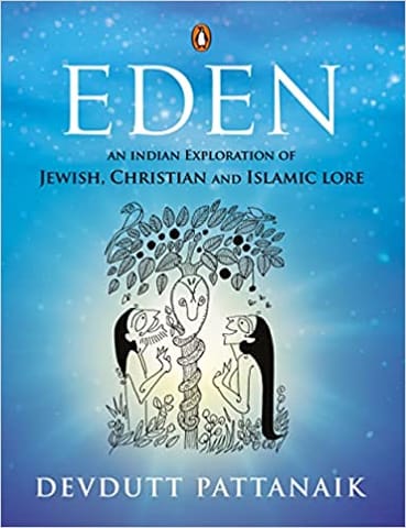 Eden An Indian Exploration Of Jewish Christian And Islamic Lore