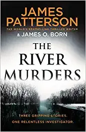 The River Murders Three Gripping Stories One Relentless Investigator