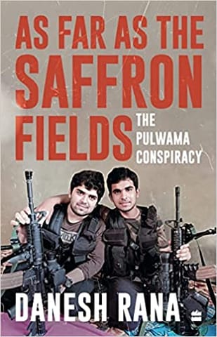 As Far As The Saffron Fields The Pulwama Conspiracy