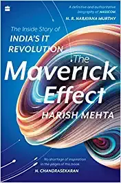 The Maverick Effect The Inside Story Of Indias It Revolution