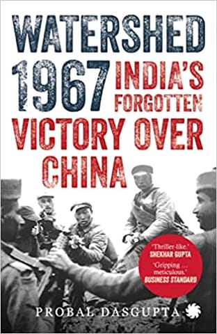 Watershed 1967 India Forgotten Victory Over China