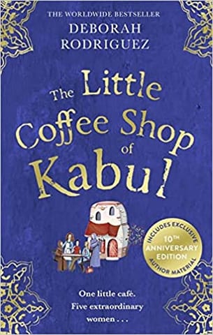 The Little Coffee Shop Of Kabul The Heart-warming And Uplifting International Bestseller